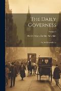 The Daily Governess: Or, Self-Dependence; Volume 1