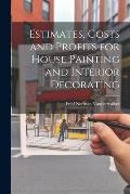 Estimates, Costs and Profits for House Painting and Interior Decorating