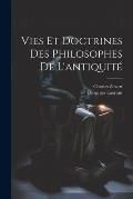 Vies et doctrines des philosophes de l'antiquit?