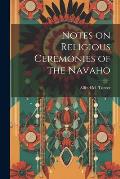 Notes on Religious Ceremonies of the Navaho
