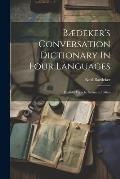 B?deker's Conversation Dictionary In Four Languages: English, French, German, Italian