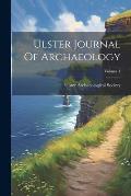 Ulster Journal Of Archaeology; Volume 4