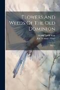 Flowers And Weeds Of The Old Dominion: Poems