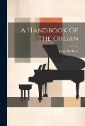 A Handbook Of The Organ