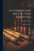 A Commentary On The Holy Scriptures: Joshua, Judges, Ruth