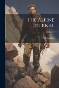 The Alpine Journal; Volume 1