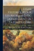 Essais Historiques Sur Les Antiquit?s Du D?partement De La Haute-loire