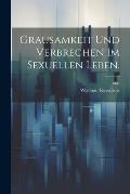 Grausamkeit und Verbrechen im Sexuellen Leben.