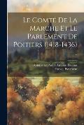 Le Comt? De La Marche Et Le Parlement De Poitiers (1418-1436) ..