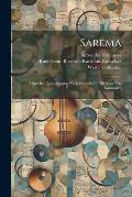 Sarema: Oper In 3 Abtheilungen (nach Gottschall's die Rose Von Kaukasus)