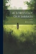 The Lord's Day, Our Sabbath
