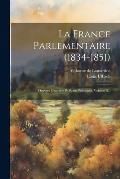 La France Parlementaire (1834-1851): Oeuvres Oratoires Et ?crits Politiques, Volume 5...