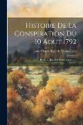 Histoire De La Conspiration Du 10 Aout 1792: Par L. C. Bigot De Sainte-croix, ......
