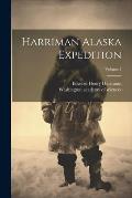 Harriman Alaska Expedition; Volume 1