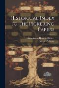 Historical Index To The Pickering Papers
