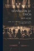 OEuvres De J.F. Ducis: Am?lise. Foedor Et Wladamir. Framens Et Analyse D'une Trag?die In?dit De Macbeth
