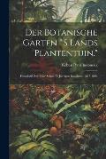 Der Botanische Garten 's Lands Plantentuin.: Festschrift Zur Feier Seines 75 J?hrigen Bestchens, 1817-1892