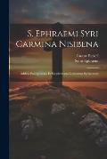 S. Ephraemi Syri Carmina Nisibena: Additis Prolegomenis Et Supplemento Lexicorum Syriacorum