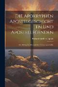 Die Apokryphen Apostelgeschichten Und Apostellegenden: Ein Beitrag Zur Altchristlichen Literaturgeschichte