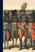 Asmodeus: Or, the Devil On Two Sticks [Tr. by J. Thomas]