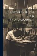 Handwerksbuch f?r Photographen
