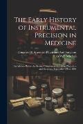 The Early History of Instrumental Precision in Medicine: An Address Before the Second Congress of American Physicians and Surgeons, September 23Rd, 18