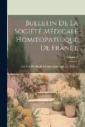 Bulletin De La Soci?t? M?dicale Homoeopathique De France; Volume 20