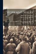 Work and Wages: In Continuation of Lord Brassey's 'work and Wages' and 'foreign Work and English Wages'
