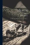 Lexicon: Ex Tribus Codicibus Manuscriptis Nunc Primum; Volume 1