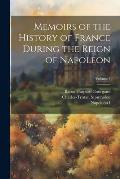Memoirs of the History of France During the Reign of Napoleon; Volume 3