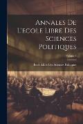Annales De L'ecole Libre Des Sciences Politiques; Volume 1