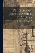 Diccionario Bibliographico Militar Portuguez