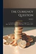 The Currency Question; an Examination of the Evidence On Banks of Issue, Given Before the Select Committee of the House of Commons in 1840