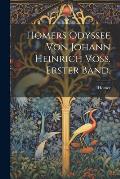 Homers Odyssee von Johann Heinrich Voss. Erster Band.