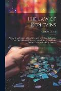 The Law of Replevins: With a Great Number of New References to the Best Authorities. Now First Published, From the Original Manuscript, With