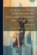 La Mascalcia Di Lorenzo Rusio Volgarizzamento Del Secolo Xiv.: Notizie Storiche Degli Scrittori Italiani Di Veterinaria