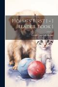 Holmes' First [ - ] Reader, Book 1