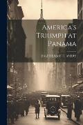 America's Triumph at Panama