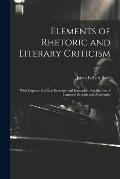 Elements of Rhetoric and Literary Criticism: With Copious Practical Exercises and Examples: For the Use of Common Schools and Academies
