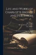Life and Works of Charlotte Bront? and Her Sisters: The Professor: With Poems, by C. Bront?