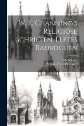 W. E. Channing's Religi?se Schriften, Elftes Baendchen