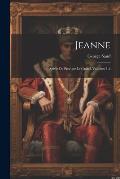 Jeanne: Suivie De Procope Le Grand, Volumes 1-2