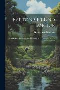 Partonpier und Meliur: -Turnei von Nantheiz.-Sant Nicolaus.-Lieder und Spr?che; aus dem Nachlasse