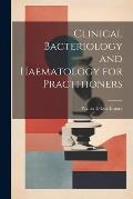 Clinical Bacteriology and Haematology for Practitioners