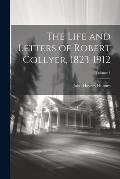 The Life and Letters of Robert Collyer, 1823-1912; Volume 1