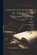 The Life of Admiral of the Fleet Sir William Parker...: From 1781-1866; Volume 2