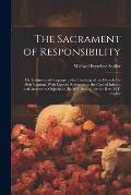 The Sacrament of Responsibility: Or Testimony of Scripture to the Teaching of the Church On Holy Baptism, With Especial Reference to the Case of Infan