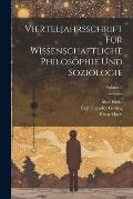 Vierteljahrsschrift F?r Wissenschaftliche Philosophie Und Soziologie; Volume 2