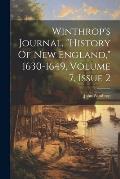 Winthrop's Journal, history Of New England, 1630-1649, Volume 7, Issue 2