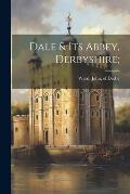 Dale & Its Abbey, Derbyshire;